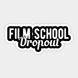 Film School Dropout Sticker